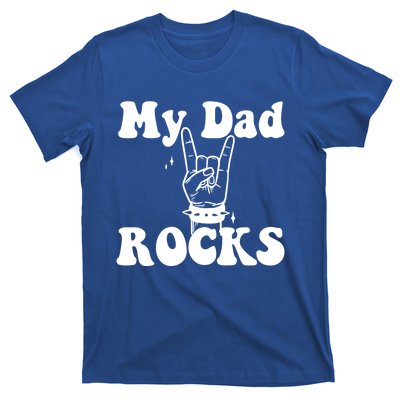 My Dad Rocks Cool Gift Dad Cool Gift Dads Day Gift Fathers Day Funny Gift T-Shirt