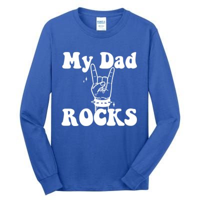 My Dad Rocks Cool Gift Dad Cool Gift Dads Day Gift Fathers Day Funny Gift Tall Long Sleeve T-Shirt