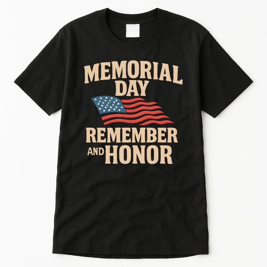Memorial Day - Remember and Honor Tall T-Shirt