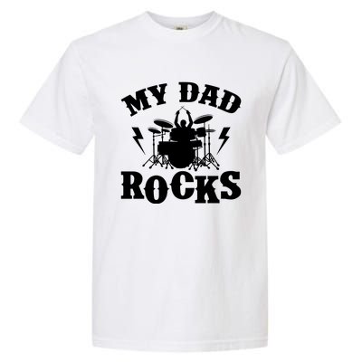 My Dad Rocks Percussionist Drummer Musician Metal Band Drums Gift Garment-Dyed Heavyweight T-Shirt