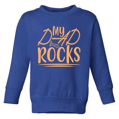 My Dad Rocks Cute Gift Toddler Sweatshirt