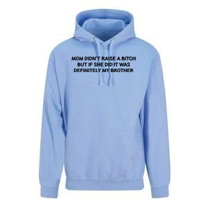 Mom DidnT Raise A Bitch But If She Did It Was My Brother Unisex Surf Hoodie