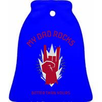 My Dad Rocks Better Than Yours Funny Gift Ceramic Bell Ornament