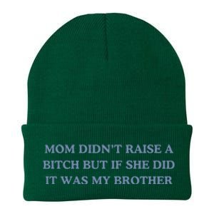 Mom DidnT Raise A Bitch But If She Did It Was My Brother Knit Cap Winter Beanie