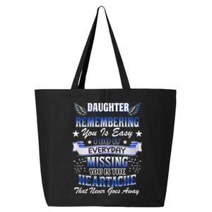 My Daughter Remembering You Is Easy I Do It Everyday Missing Great Gift 25L Jumbo Tote