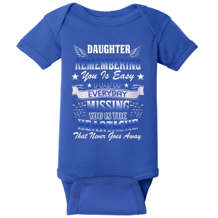 My Daughter Remembering You Is Easy I Do It Everyday Missing Great Gift Baby Bodysuit