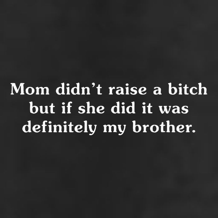 Mom DidnT Raise A Bitch But If She Did It Was My Brother 7 Panel Mesh Trucker Snapback Hat