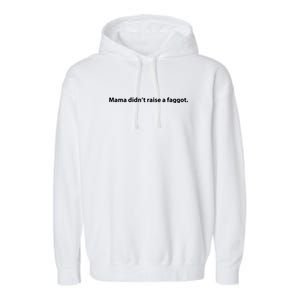 Mama Didn’T Raise A Faggot Garment-Dyed Fleece Hoodie