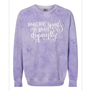 My Dog Speaks More Eloquently Premium Colorblast Crewneck Sweatshirt