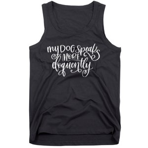 My Dog Speaks More Eloquently Premium Tank Top