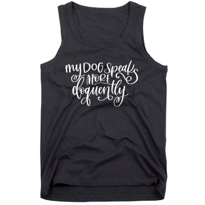 My Dog Speaks More Eloquently Premium Tank Top