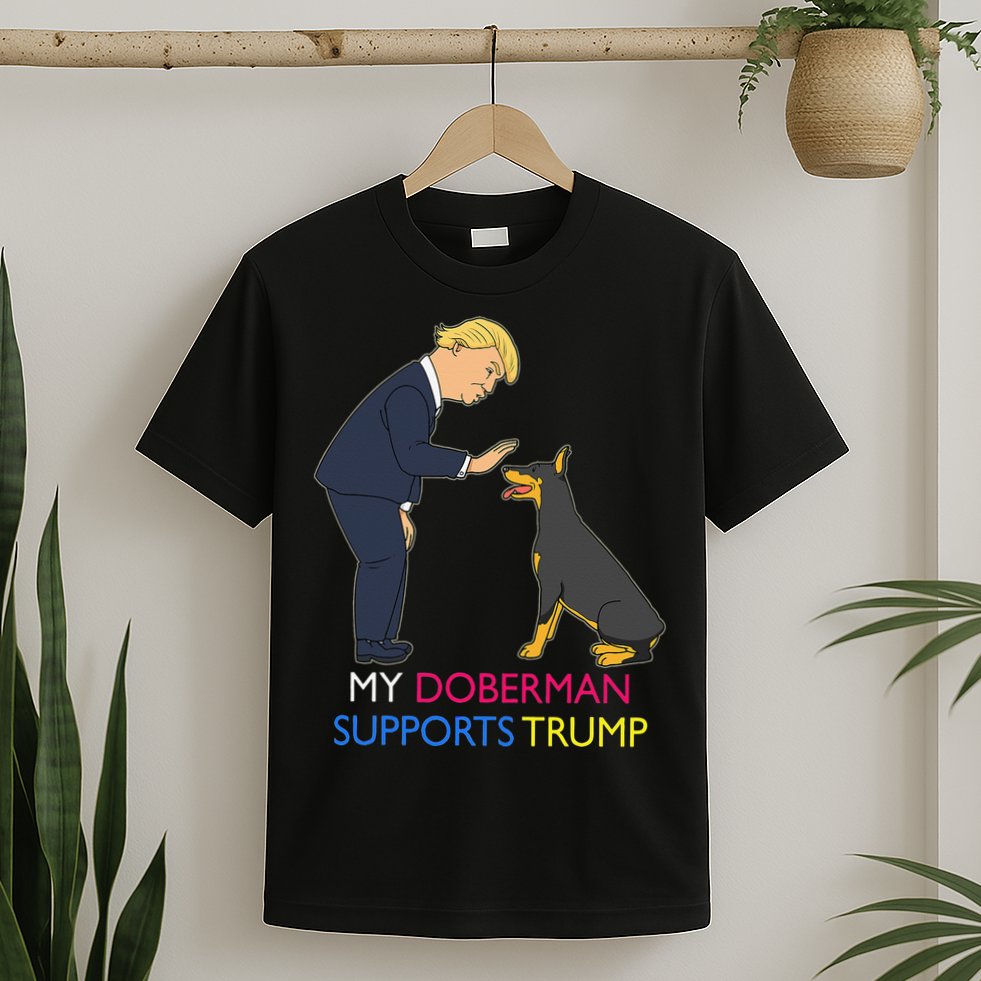 My Doberman Supports Trump Gift Doberman Pinscher T-Shirt