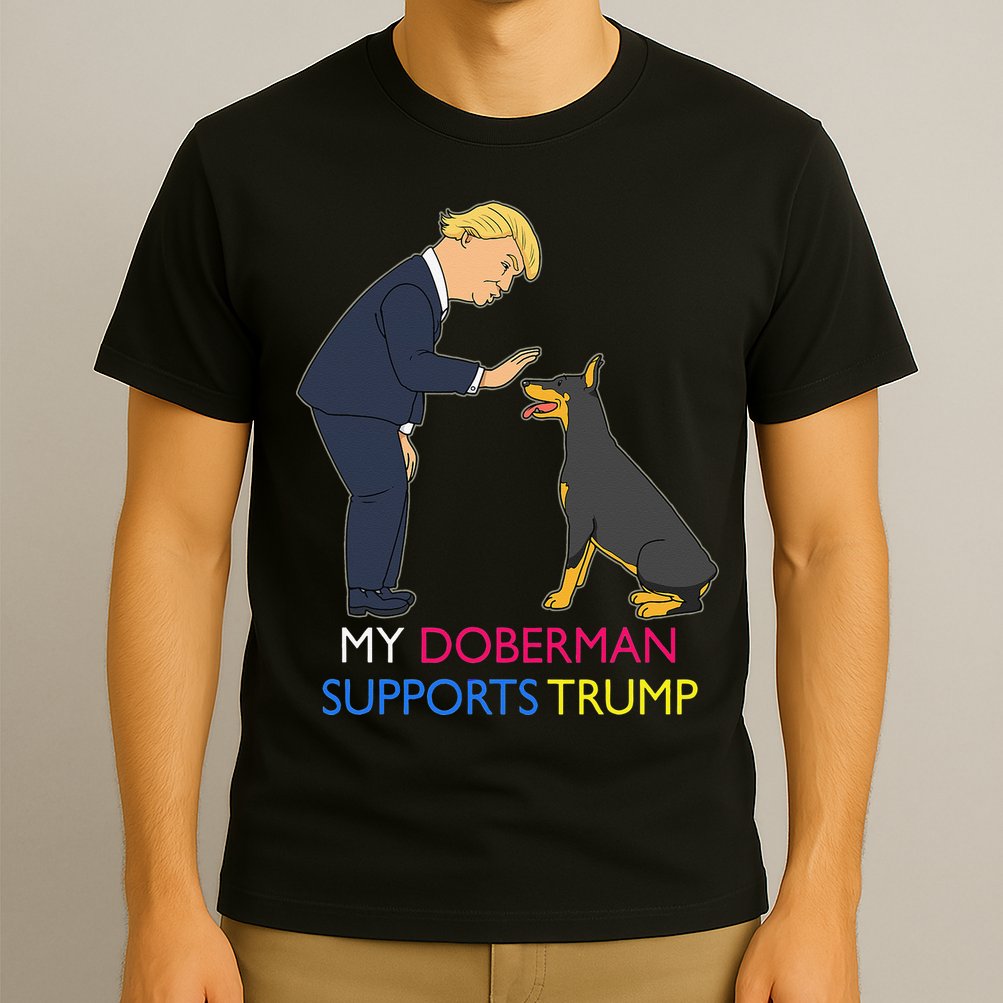 My Doberman Supports Trump Gift Doberman Pinscher T-Shirt