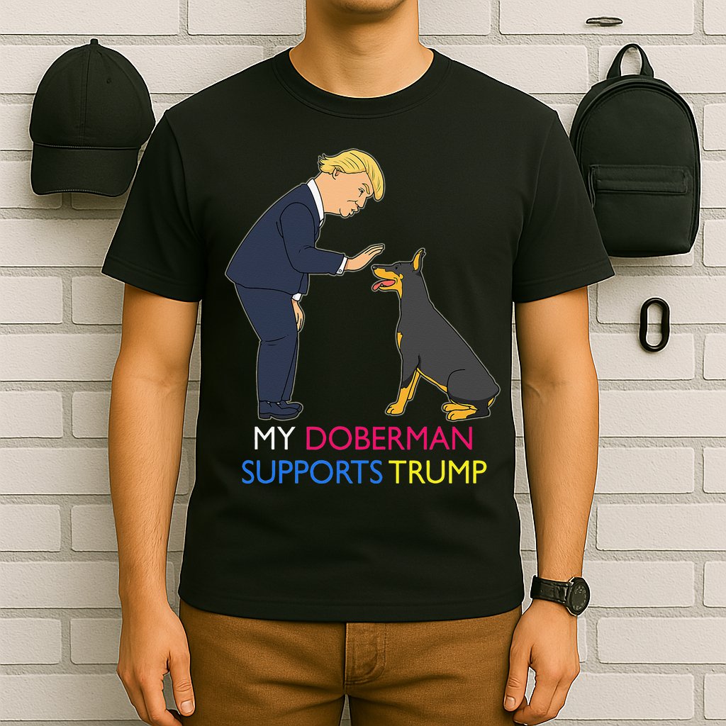My Doberman Supports Trump Gift Doberman Pinscher T-Shirt