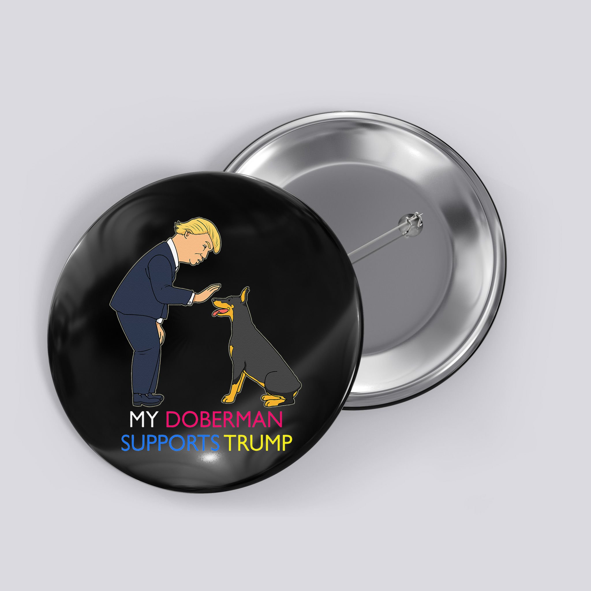 My Doberman Supports Trump Gift Doberman Pinscher Button