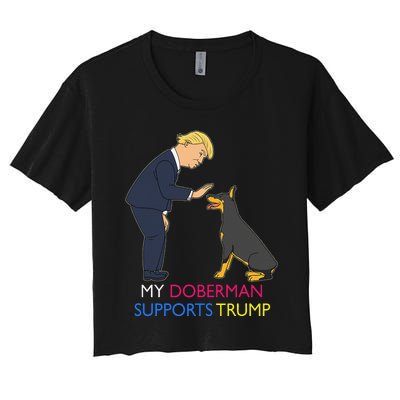 My Doberman Supports Trump Gift Doberman Pinscher Women's Crop Top Tee