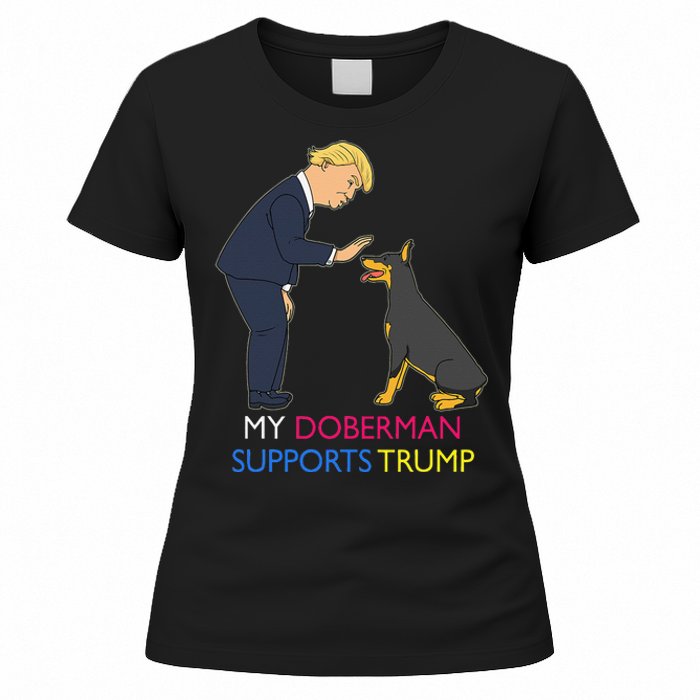 My Doberman Supports Trump Gift Doberman Pinscher Women's T-Shirt