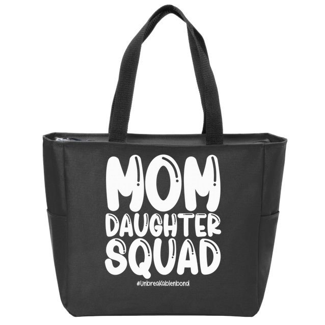 Mom Daughter Squad S Mom And Daughter  Zip Tote Bag
