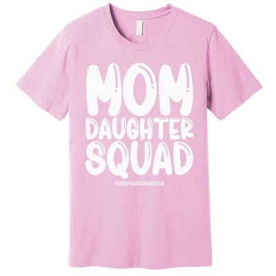 Mom Daughter Squad S Mom And Daughter  Premium T-Shirt