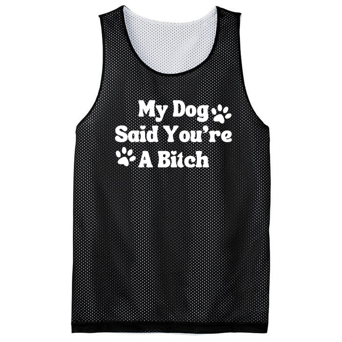 My Dog Said YouRe A Bitch Funny Mesh Reversible Basketball Jersey Tank