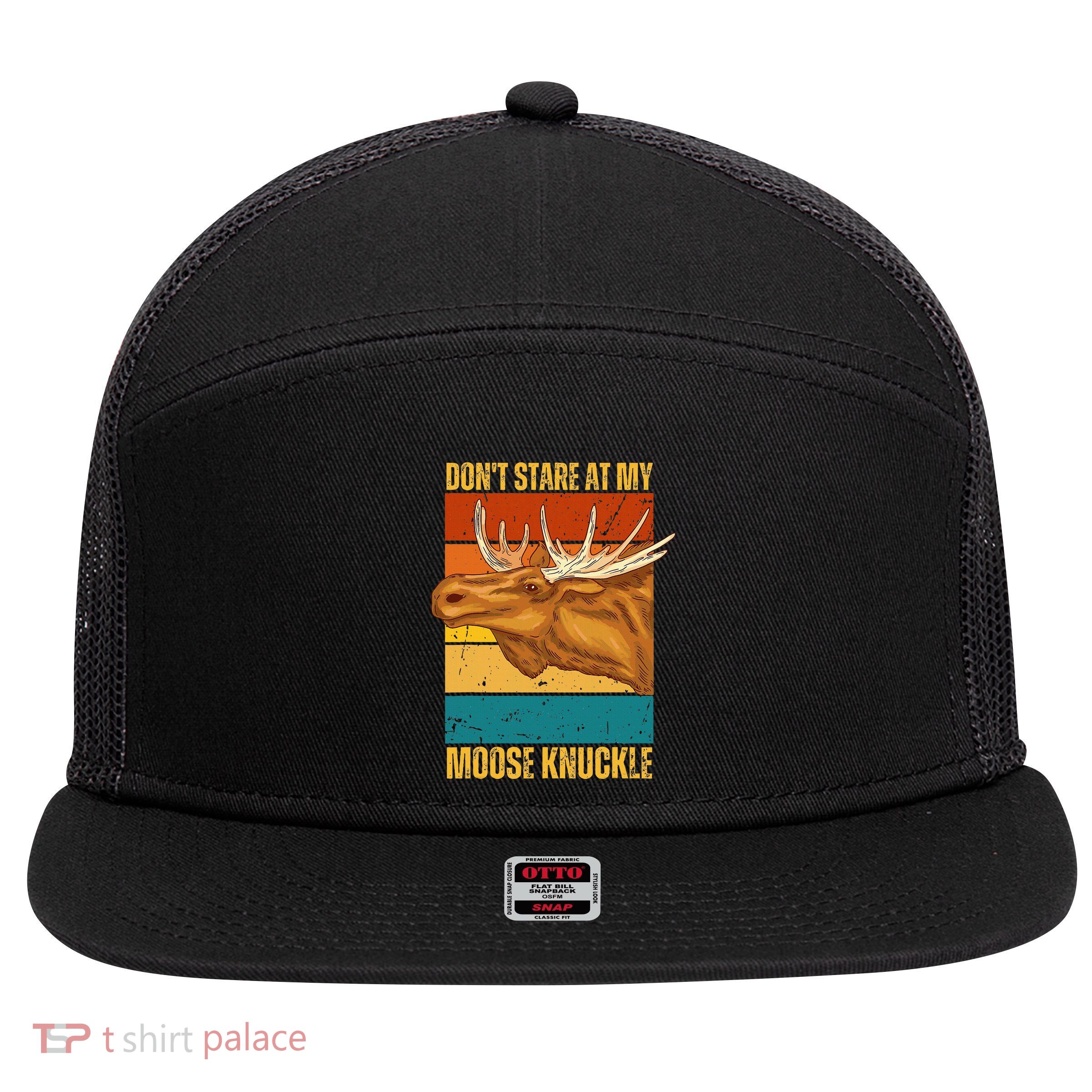 Moose DonT Stare At My Moose Knuckle 7 Panel Mesh Trucker Snapback Hat