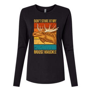 Moose DonT Stare At My Moose Knuckle Womens Cotton Relaxed Long Sleeve T-Shirt