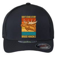 Moose DonT Stare At My Moose Knuckle Flexfit Unipanel Trucker Cap