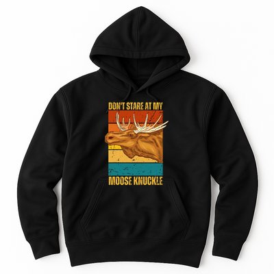 Moose DonT Stare At My Moose Knuckle Hoodie
