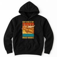 Moose DonT Stare At My Moose Knuckle Hoodie