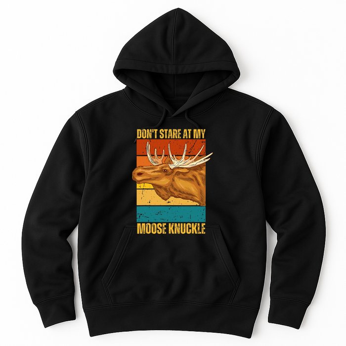 Moose DonT Stare At My Moose Knuckle Hoodie