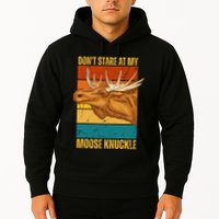 Moose DonT Stare At My Moose Knuckle Hoodie