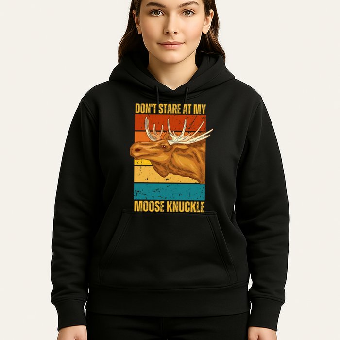 Moose DonT Stare At My Moose Knuckle Hoodie