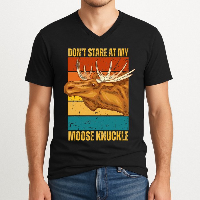 Moose DonT Stare At My Moose Knuckle V-Neck T-Shirt