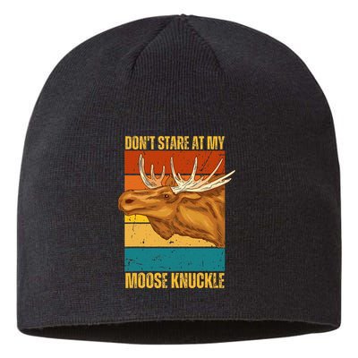 Moose DonT Stare At My Moose Knuckle Sustainable Beanie
