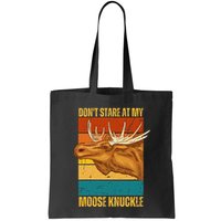 Moose DonT Stare At My Moose Knuckle Bag
