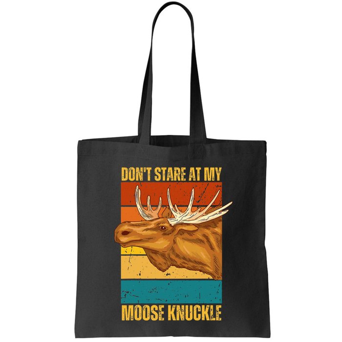 Moose DonT Stare At My Moose Knuckle Bag