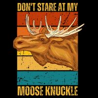 Moose DonT Stare At My Moose Knuckle Mousepad