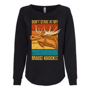 Moose DonT Stare At My Moose Knuckle Womens California Wash Sweatshirt