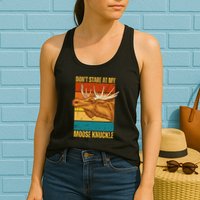 Moose DonT Stare At My Moose Knuckle Womens Tank Top