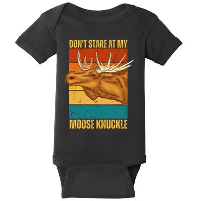 Moose DonT Stare At My Moose Knuckle Baby Bodysuit