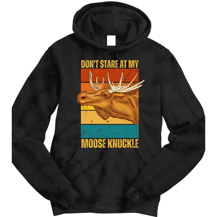 Moose DonT Stare At My Moose Knuckle Tie Dye Hoodie