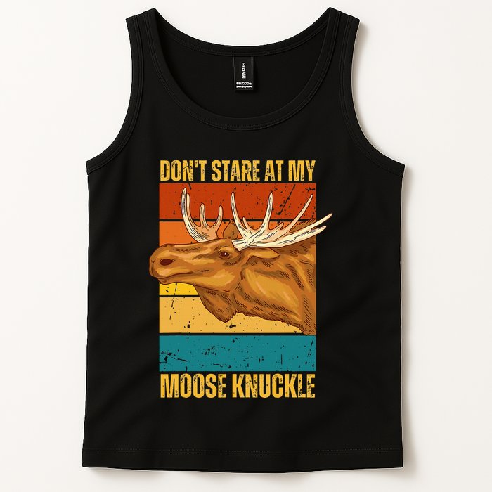 Moose DonT Stare At My Moose Knuckle Tank Top