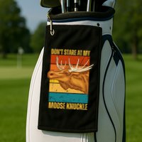 Moose DonT Stare At My Moose Knuckle Golf Towel