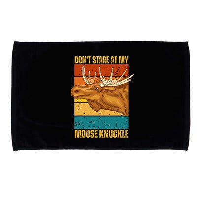 Moose DonT Stare At My Moose Knuckle Microfiber Hand Towel
