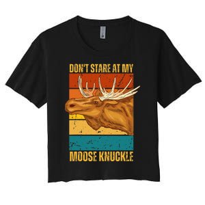 Moose DonT Stare At My Moose Knuckle Women's Crop Top Tee