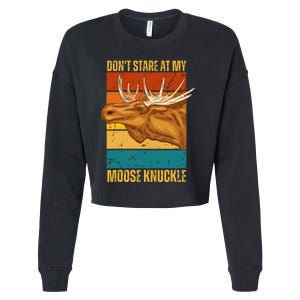 Moose DonT Stare At My Moose Knuckle Cropped Pullover Crew