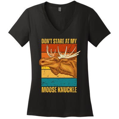 Moose DonT Stare At My Moose Knuckle Women's V-Neck T-Shirt