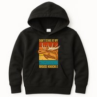Moose DonT Stare At My Moose Knuckle Kids Hoodie