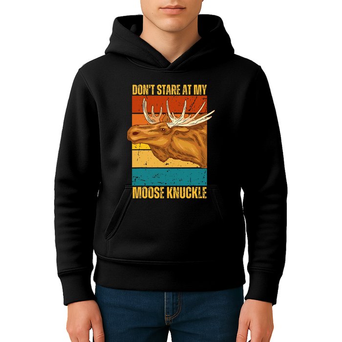 Moose DonT Stare At My Moose Knuckle Kids Hoodie