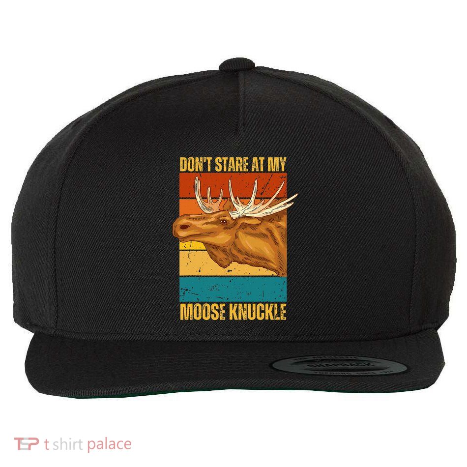 Moose DonT Stare At My Moose Knuckle Wool Snapback Cap